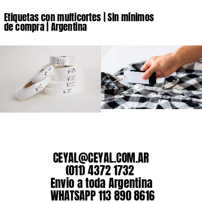 Etiquetas con multicortes | Sin mínimos de compra | Argentina