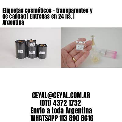 Etiquetas cosméticos - transparentes y de calidad | Entregas en 24 hs. | Argentina