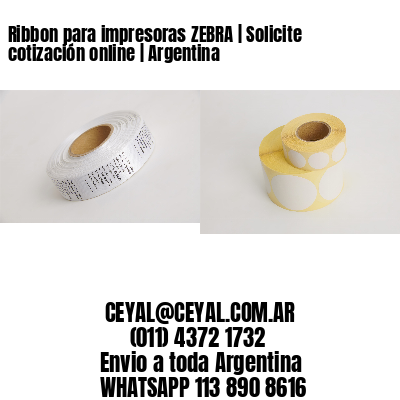 Ribbon para impresoras ZEBRA | Solicite cotización online | Argentina