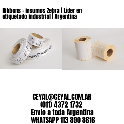 Ribbons - insumos Zebra | Líder en etiquetado industrial | Argentina