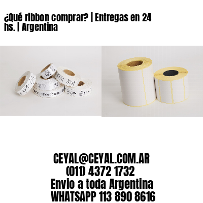 ¿Qué ribbon comprar? | Entregas en 24 hs. | Argentina