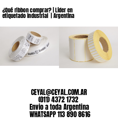 ¿Qué ribbon comprar? | Líder en etiquetado industrial  | Argentina