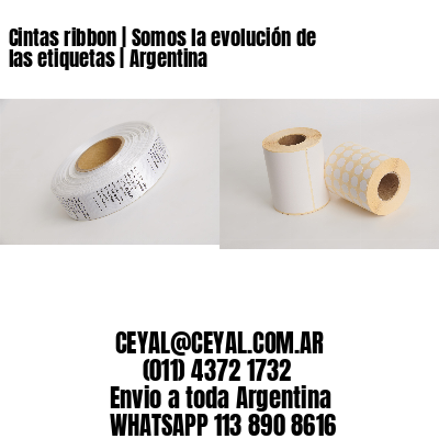 Cintas ribbon | Somos la evolución de las etiquetas | Argentina