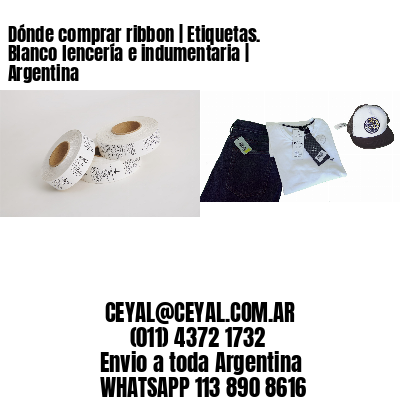 Dónde comprar ribbon | Etiquetas. Blanco lencería e indumentaria | Argentina