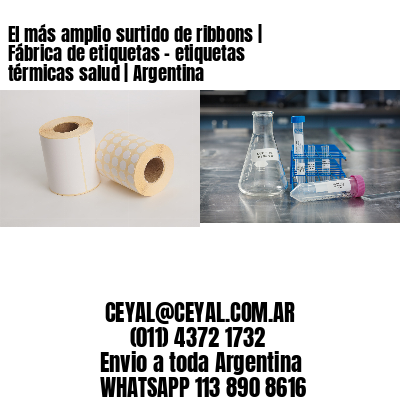 El más amplio surtido de ribbons | Fábrica de etiquetas - etiquetas térmicas salud | Argentina