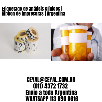 Etiquetado de análisis clínicos | Ribbon de impresoras | Argentina