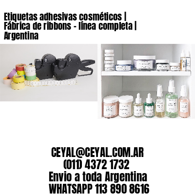Etiquetas adhesivas cosméticos | Fábrica de ribbons – línea completa | Argentina