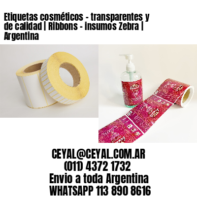 Etiquetas cosméticos – transparentes y de calidad | Ribbons – insumos Zebra | Argentina
