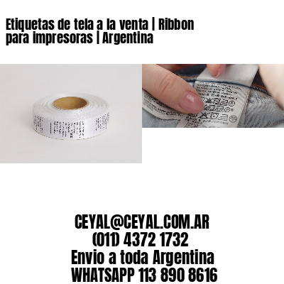 Etiquetas de tela a la venta | Ribbon para impresoras | Argentina
