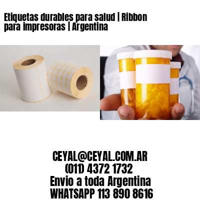 Etiquetas durables para salud | Ribbon para impresoras | Argentina
