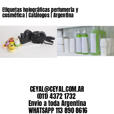 Etiquetas holográficas perfumería y cosmética | Catálogos | Argentina