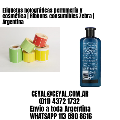 Etiquetas holográficas perfumería y cosmética | Ribbons consumibles Zebra | Argentina