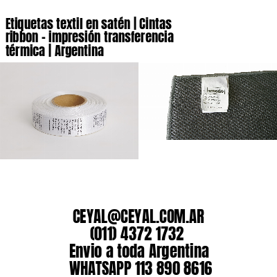 Etiquetas textil en satén | Cintas ribbon - impresión transferencia térmica | Argentina