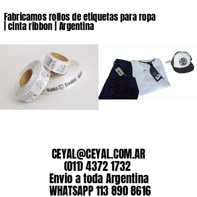 Fabricamos rollos de etiquetas para ropa | cinta ribbon | Argentina