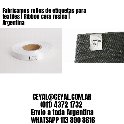 Fabricamos rollos de etiquetas para textiles | Ribbon cera resina | Argentina