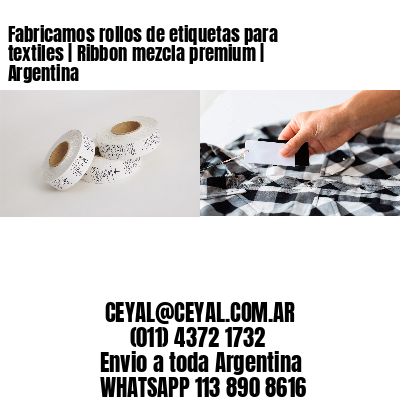 Fabricamos rollos de etiquetas para textiles | Ribbon mezcla premium | Argentina