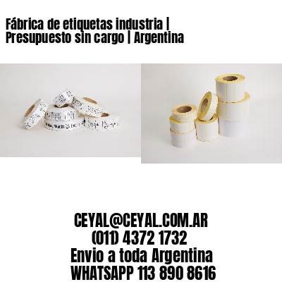 Fábrica de etiquetas industria | Presupuesto sin cargo | Argentina