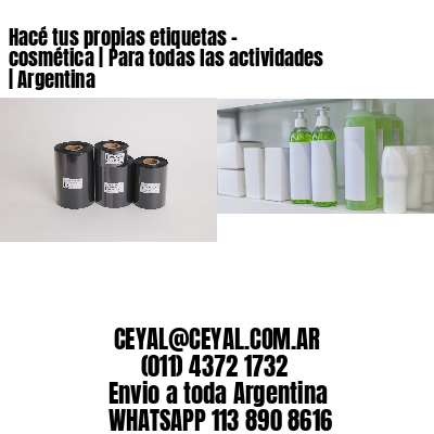 Hacé tus propias etiquetas – cosmética | Para todas las actividades | Argentina