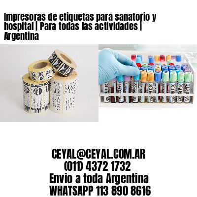 Impresoras de etiquetas para sanatorio y hospital | Para todas las actividades | Argentina
