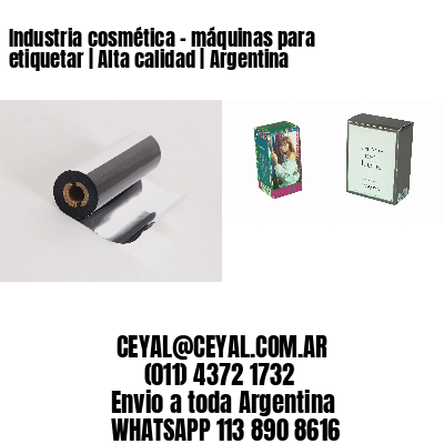 Industria cosmética – máquinas para etiquetar | Alta calidad | Argentina