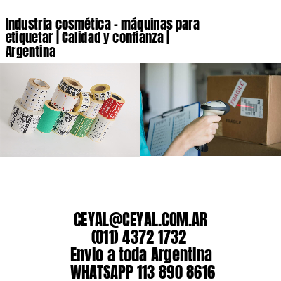 Industria cosmética - máquinas para etiquetar | Calidad y confianza | Argentina