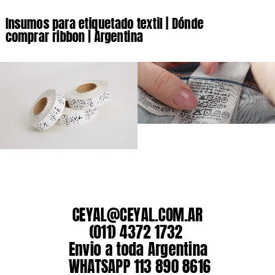 Insumos para etiquetado textil | Dónde comprar ribbon | Argentina