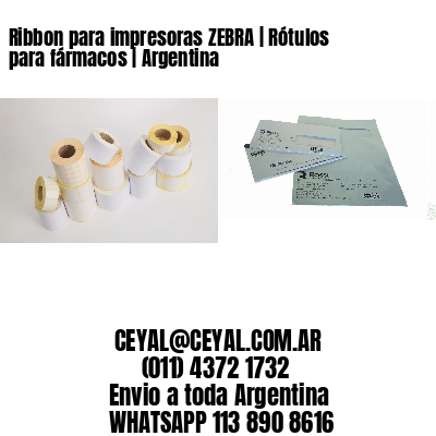 Ribbon para impresoras ZEBRA | Rótulos para fármacos | Argentina