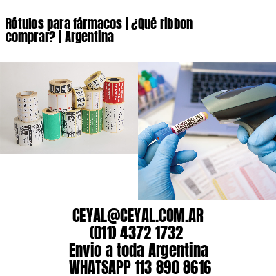 Rótulos para fármacos | ¿Qué ribbon comprar? | Argentina