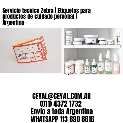 Servicio tecnico Zebra | Etiquetas para productos de cuidado personal | Argentina