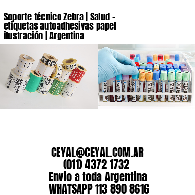 Soporte técnico Zebra | Salud - etiquetas autoadhesivas papel ilustración | Argentina