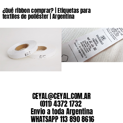 ¿Qué ribbon comprar? | Etiquetas para textiles de poliéster | Argentina