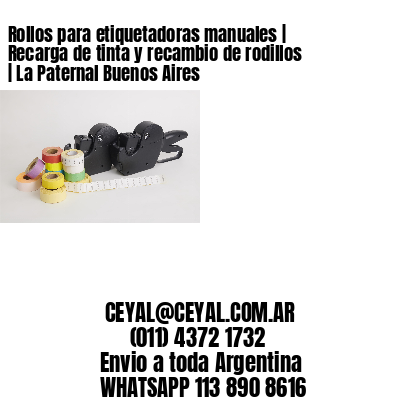 Rollos para etiquetadoras manuales | Recarga de tinta y recambio de rodillos | La Paternal Buenos Aires