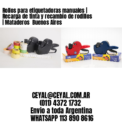 Rollos para etiquetadoras manuales | Recarga de tinta y recambio de rodillos | Mataderos  Buenos Aires