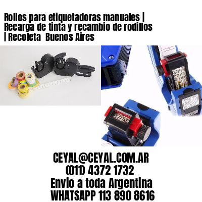 Rollos para etiquetadoras manuales | Recarga de tinta y recambio de rodillos | Recoleta  Buenos Aires