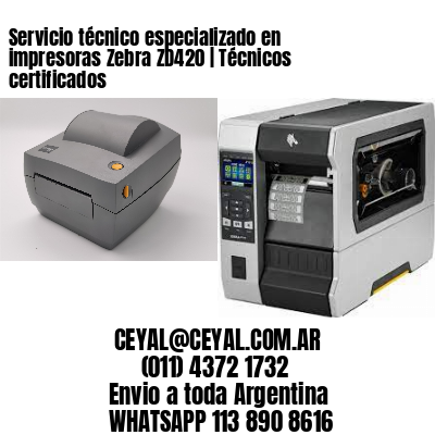 Servicio técnico especializado en impresoras Zebra ZD420 | Técnicos certificados