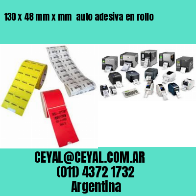 130 x 48 mm x mm  auto adesiva en rollo