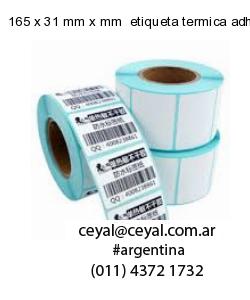 165 x 31 mm x mm  etiqueta termica adhesiva