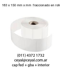 183 x 150 mm x mm  fraccionado en rollo x 500