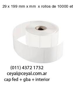 29 x 199 mm x mm  x rollos de 10000 etiquetas