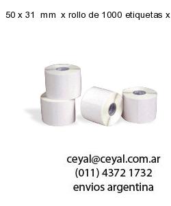 50 x 31  mm  x rollo de 1000 etiquetas x rollos de 5000 etiquet