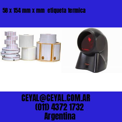 58 x 154 mm x mm  etiqueta termica
