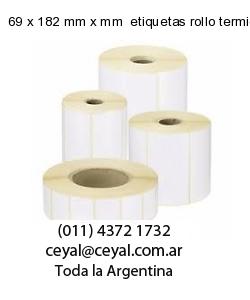 69 x 182 mm x mm  etiquetas rollo termico
