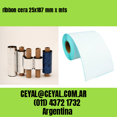 ribbon cera 25×187 mm x mts