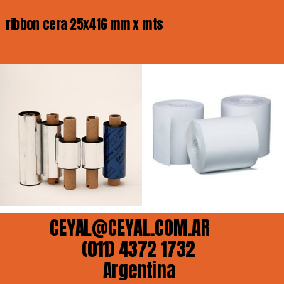 ribbon cera 25×416 mm x mts