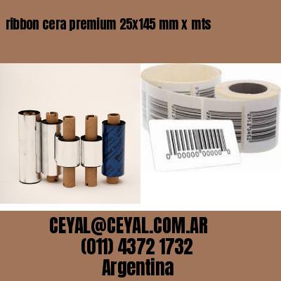 ribbon cera premium 25×145 mm x mts