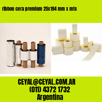 ribbon cera premium 25×194 mm x mts