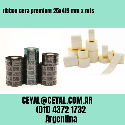 ribbon cera premium 25×419 mm x mts