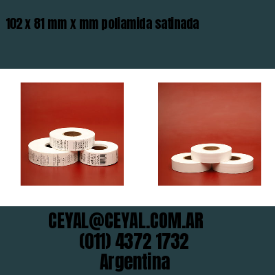 102 x 81 mm x mm poliamida satinada