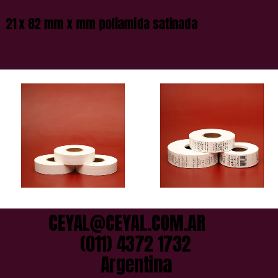 21 x 82 mm x mm poliamida satinada