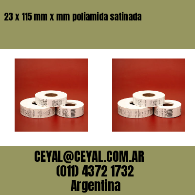 23 x 115 mm x mm poliamida satinada